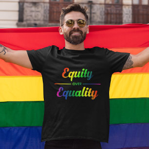 Equity Over Equality LGBT T-Shirt