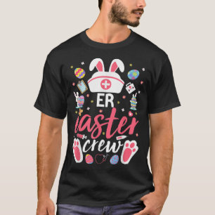 ER Easter Nurse Crew Easter Day Emergency Room Nur T-Shirt