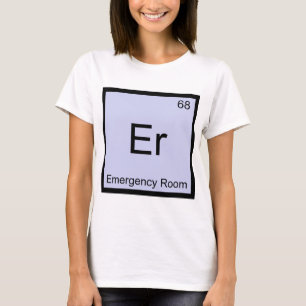 Er - Emergency Room Chemistry Element Symbol Tee