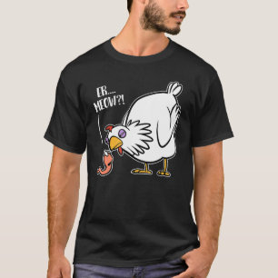 Er Miau - Cheeky Worm Vs Hen Joke T-Shirt