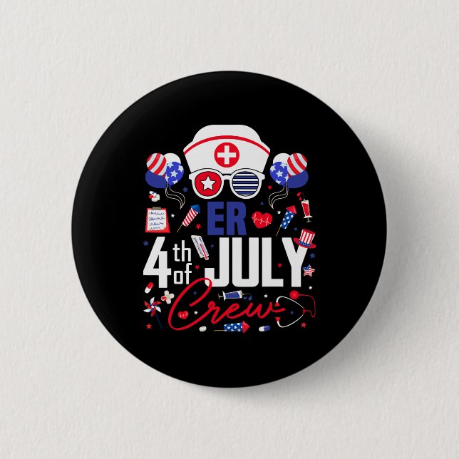 Er Nurse 4th Of July Crew Independence Day Patriot 6 Cm Round Badge (Front)