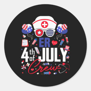 Er Nurse 4th Of July Crew Independence Day Patriot Classic Round Sticker