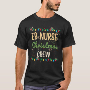 ER Nurse Christmas Crew Holiday Emergency Room Sta T-Shirt