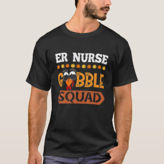ER Nurse Gobble Squad Fun Emergency Room Turkey Th T-Shirt