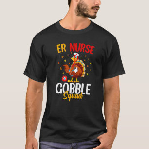 ER Nurse Gobble Squad with Turkey Thanksgiving Nur T-Shirt