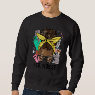 ER NURSE Messy Bun Afro Hair African Nurse Life He Sweatshirt