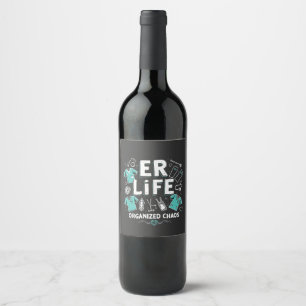 ER Nurse Organised chaos Funny Healthcare Nursing Wine Label