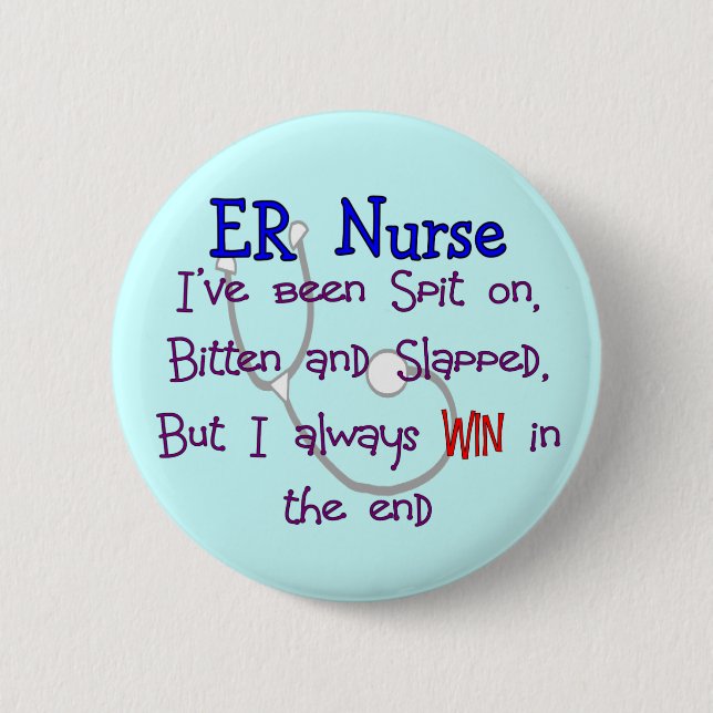 ER Nurse "SPIT ON BITTEN  and SLAPPED" 6 Cm Round Badge (Front)