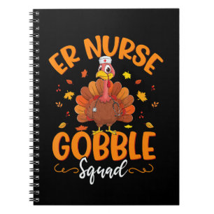 ER Nurse Turkey Gobble Squad Women ER Nurse Thanks Notebook