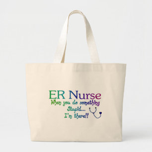 ER NURSE WHEN YOU DO SOMETHING STUPID I'M THE Large Tote Bag