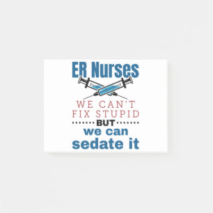 ER Nurses We Can't Fix Stupid But We Can Sedate It Post-it Notes