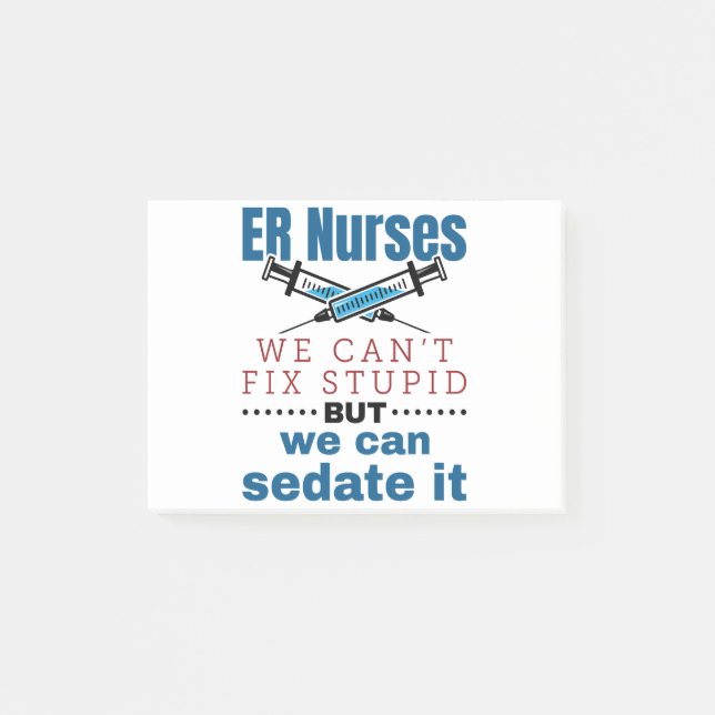ER Nurses We Can't Fix Stupid But We Can Sedate It Post-it Notes (Front)