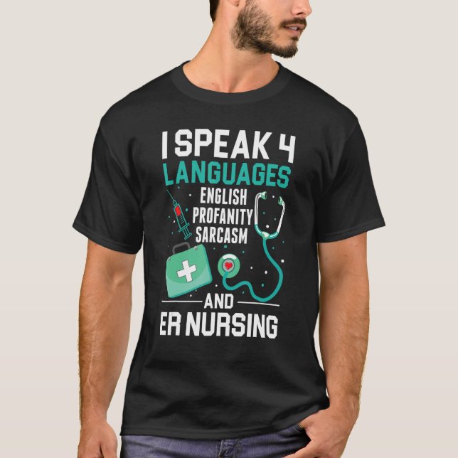 ER Nursing I Speak 4 Languages Emergency Nurse Sar T-Shirt (Front)