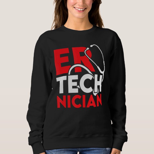 Er Technician Support Emergency Room Tech Sweatshirt (Front)