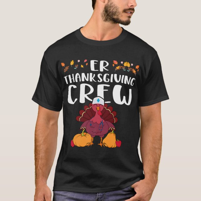 ER Thanksgiving Crew Emergency Room Nurse Thanksgi T-Shirt (Front)