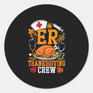 Er Thanksgiving Nurse Crew Emergency Room Icu Er N Classic Round Sticker