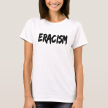 Eracism Anti-Racism TShirt Pro Popular Civil Right