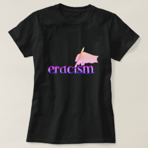 Eracism T-Shirt