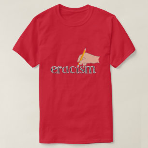 Eracism T-Shirt