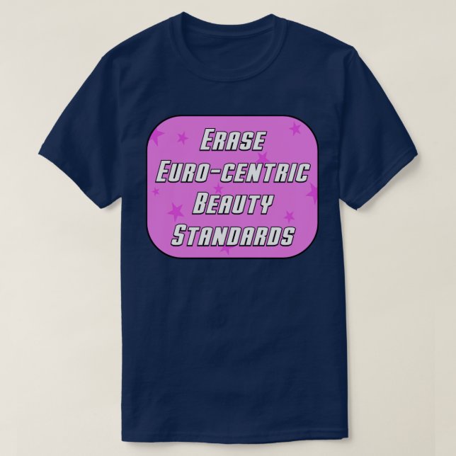 Erase Euro Centric Beauty Standards T-Shirt (Design Front)