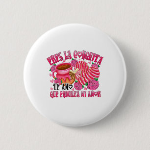 Eres La Conchita Que Endulza Mi Amor 6 Cm Round Badge