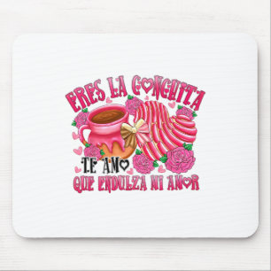 Eres La Conchita Que Endulza Mi Amor Mouse Mat