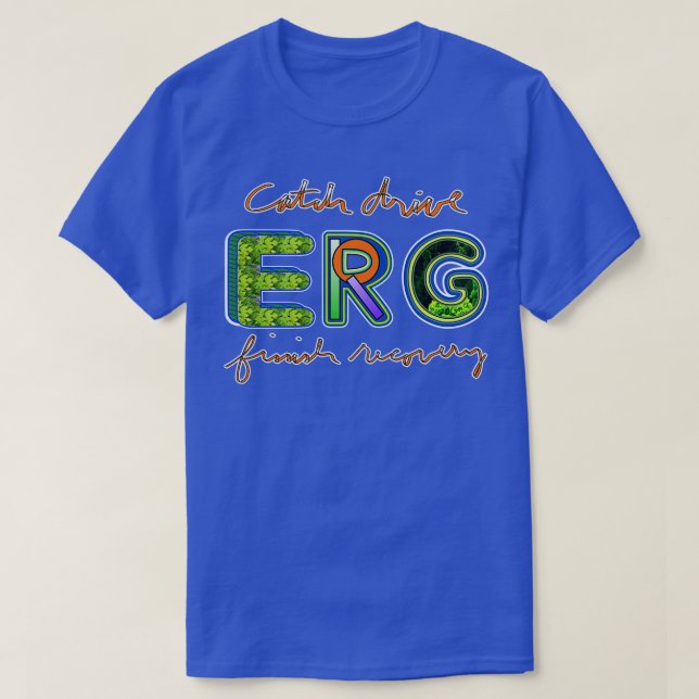 Erg Catch Drive Finish Recovery T-Shirt (Design Front)