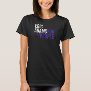 Eric Adams For The People Liberal Democrat USA T-Shirt