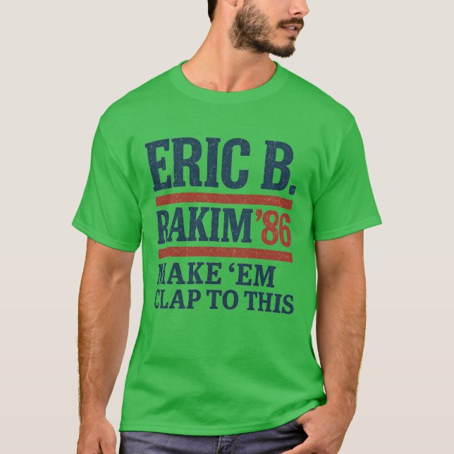 Eric B. Rakim for President T-Shirt (Front)
