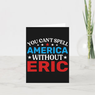 Eric Fourth Of July Patriotism Funny Eric 4th Of J Card