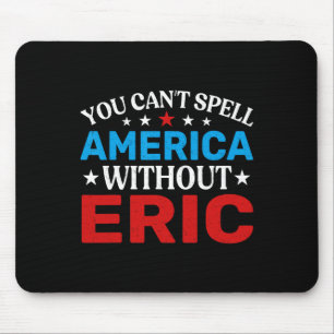 Eric Fourth Of July Patriotism Funny Eric 4th Of J Mouse Mat