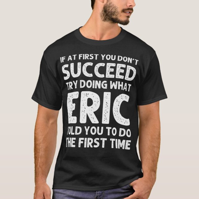 Eric Gift Name Personalised Birthday Funny Christm T-Shirt (Front)
