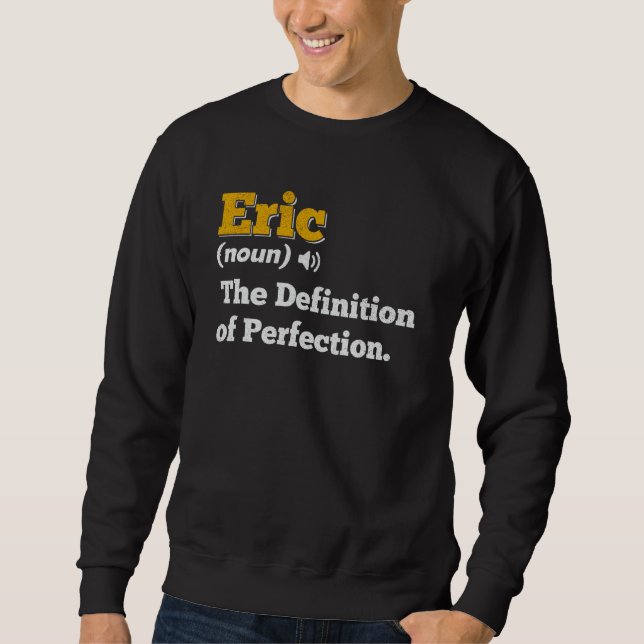 Eric Gift Name Personalised Birthday Name Definiti Sweatshirt (Front)