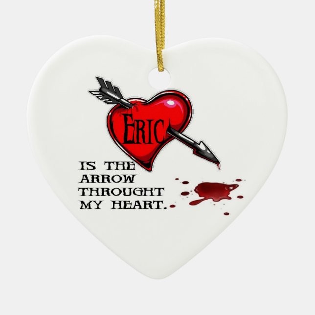 Eric is the arrow through my heart ceramic tree decoration (Front)