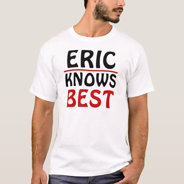 Eric Knows Best T-Shirt (Front)