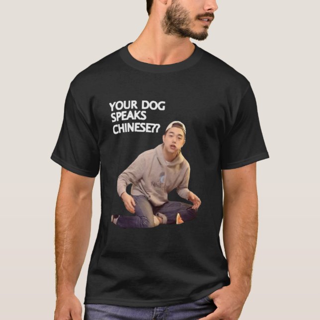 ERIC NAM YOUR DOG SPEAKS CHINESE T-Shirt (Front)