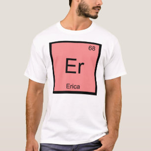 Erica Name Chemistry Element Periodic Table T-Shirt