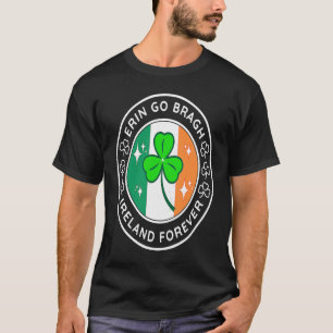Erin Go Bragh Ireland Forever 4 T-Shirt