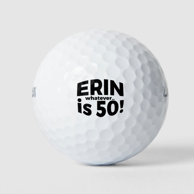 Erin is 50! whatever... Golf Ball (Front)