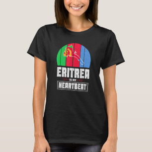 Eritrea Is My Heartbeat Love Eritrea Flag Map Erit T-Shirt