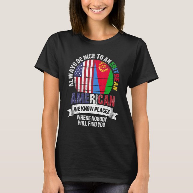 Eritrean American We Know Places Where Eritrea Fla T-Shirt (Front)