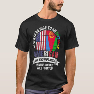 Eritrean American We know Places where Eritrea Fla T-Shirt