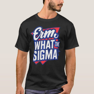 Erm What The Sigma Funny Meme T-Shirt