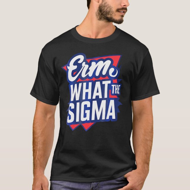 Erm What The Sigma Funny Meme T-Shirt (Front)
