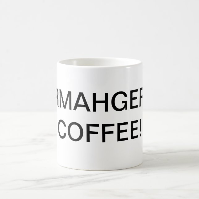 ERMAHGERD COFFEE! coffee cup (Center)
