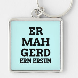 Ermahgerd Premium Keychain