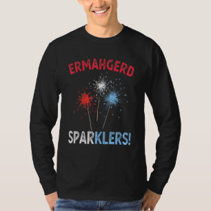 Ermahgerd Sperklers 4th Of July Fireworks Sparkler T-Shirt