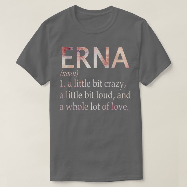 Erna Girl Name Definition T-Shirt (Design Front)