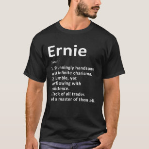 Ernie Definition Personalised Name Funny Birthday  T-Shirt
