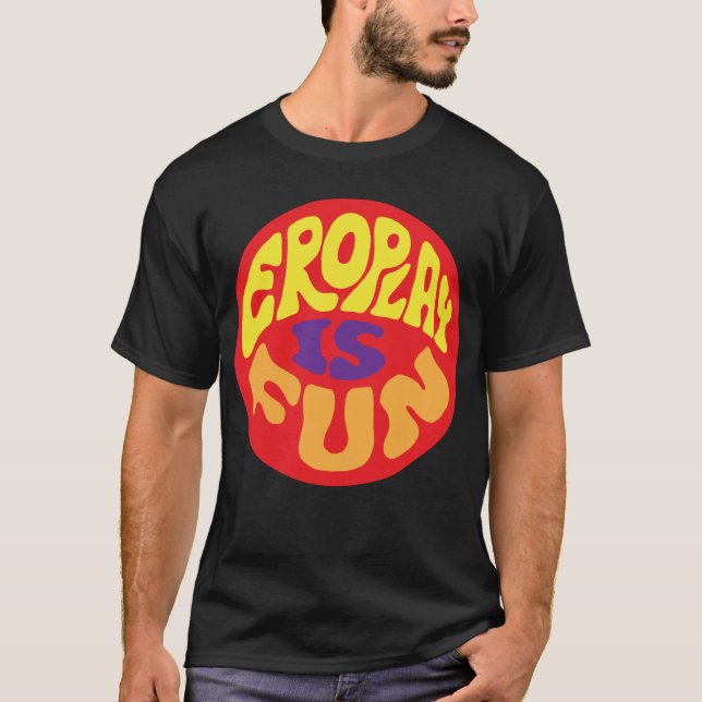 Eroplay Is Fun T-Shirt (Front)